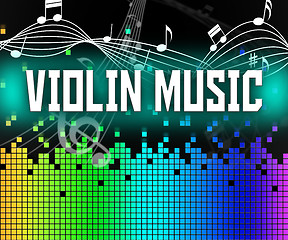 Image showing Violin Music Indicates Sound Track And Acoustic