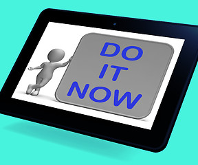 Image showing Do It Now Tablet Shows Encouraging Immediate Action