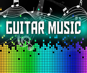 Image showing Guitar Music Indicates Sound Track And Guitarist