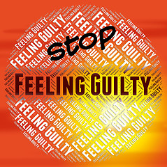 Image showing Stop Feeling Guilty Indicates Warning Sign And Caution