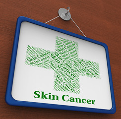 Image showing Skin Cancer Means Malignant Growth And Affliction