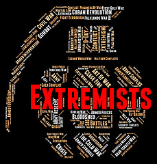 Image showing Extremists Word Indicates Dogmatism Zeal And Zealotry