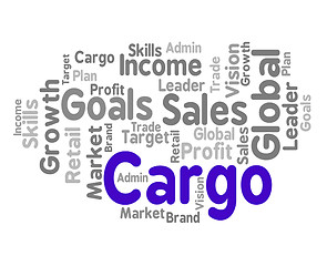 Image showing Cargo Word Means Payloads Consignments And Load