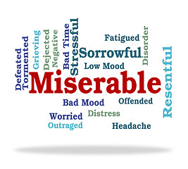 Image showing Miserable Word Represents Grief Stricken And Desolate