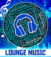 Image showing Lounge Music Means Sound Tracks And Audio