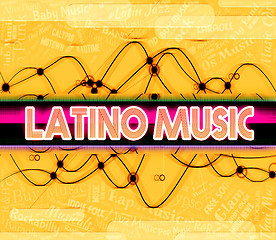 Image showing Latino Music Represents Sound Tracks And Harmonies