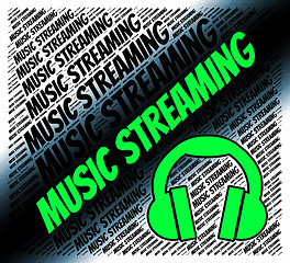 Image showing Music Streaming Represents Sound Tracks And Broadcasting