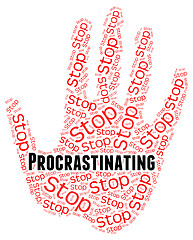 Image showing Stop Procrastinating Represents Warning Sign And Caution