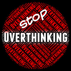 Image showing Stop Overthinking Indicates Too Much And Consider