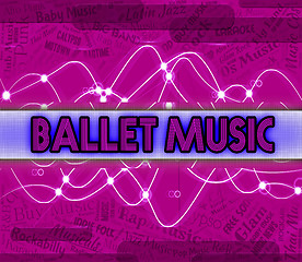 Image showing Ballet Music Indicates Prima Ballerina And Dance