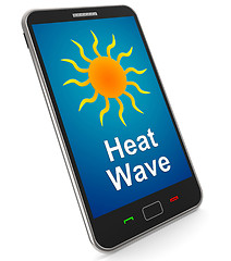 Image showing Heat Wave On Mobile Means Hot Weather