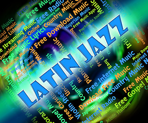 Image showing Latin Jazz Indicates Sound Track And Acoustic