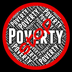 Image showing Stop Poverty Shows Warning Sign And Danger