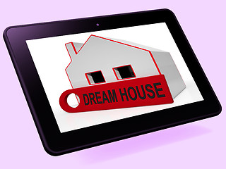 Image showing Dream House Home Tablet Shows Purchase Or Construct Perfect Prop