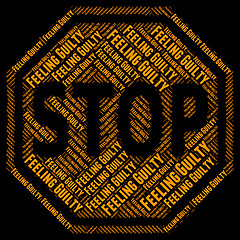 Image showing Stop Feeling Guilty Means Warning Sign And Control