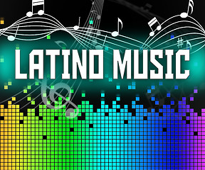 Image showing Latino Music Represents Soundtrack Songs And Singing