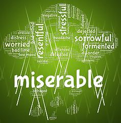 Image showing Miserable Word Indicates Grief Stricken And Desolate