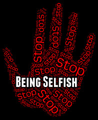 Image showing Stop Being Selfish Shows Uncaring Regardless And Prevent