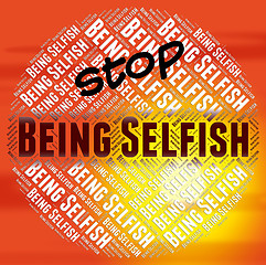 Image showing Stop Being Selfish Indicates Stopped Tactless And Opportunistic