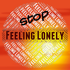 Image showing Stop Feeling Lonely Shows Warning Sign And Alone