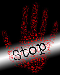 Image showing Stop Yelling Represents Warning Sign And Danger