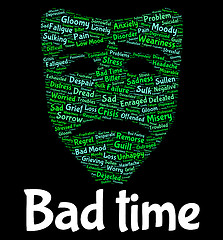 Image showing Bad Time Represents Hard Times And Misery