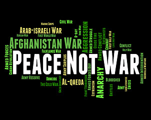 Image showing Peace Not War Indicates Bloodshed Wordcloud And Conflict