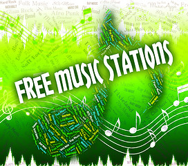 Image showing Free Music Stations Represents No Charge And Handout