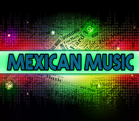 Image showing Mexican Music Indicates Sound Tracks And Harmonies