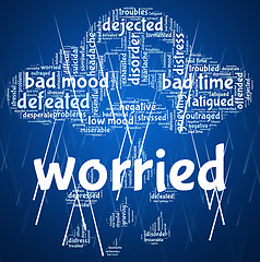 Image showing Worried Word Indicates Ill At Ease And Agitated