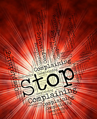 Image showing Stop Complaining Represents Find Fault And Caution