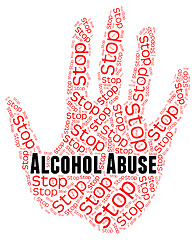 Image showing Stop Alcohol Abuse Shows Treat Badly And Abused