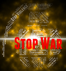 Image showing Stop War Indicates Military Action And Bloodshed