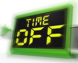 Image showing Time Off Digital Clock Shows Holiday From Work Or Study