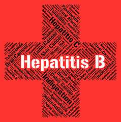 Image showing Hepatitis B Means Ill Health And Affliction
