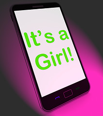 Image showing It\'s A Girl On Mobile Shows Newborn Female Baby