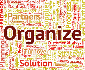 Image showing Organize Word Indicates Arrange Organized And Organizing