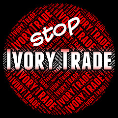 Image showing Stop Ivory Trade Indicates Elephant Teeth And Biz