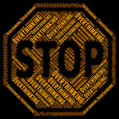 Image showing Stop Overthinking Shows Warning Sign And Danger