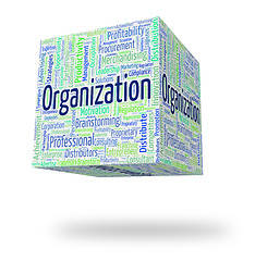 Image showing Organization Word Represents Planning Coordination And Running