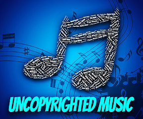 Image showing Uncopyrighted Music Indicates Intellectual Property Rights And C