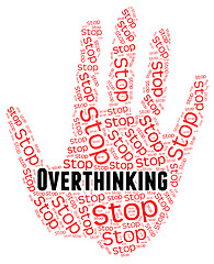 Image showing Stop Overthinking Indicates Too Much And Caution