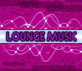 Image showing Lounge Music Represents Sound Tracks And Harmonies