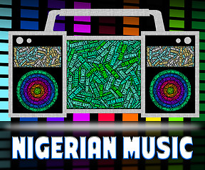 Image showing Nigerian Music Represents Sound Tracks And Audio