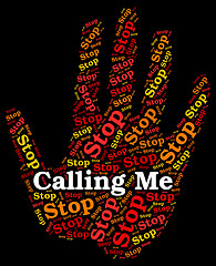 Image showing Stop Calling Me Represents Phone Calls And Caution