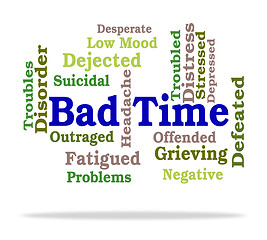 Image showing Bad Time Means Hard Times And Hardship