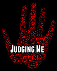 Image showing Stop Judging Me Means Warning Sign And Caution