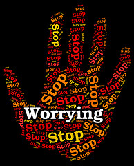 Image showing Stop Worrying Indicates Ill At Ease And Fearful