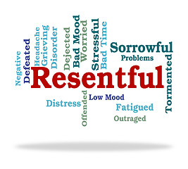 Image showing Resentful Word Represents In A Huff And Disgruntled