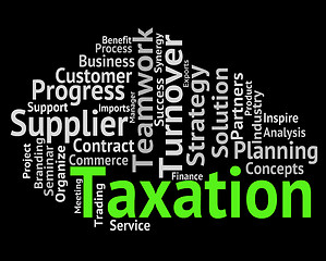 Image showing Taxation Word Indicates Duties Duty And Words